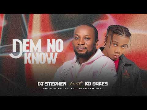 Dj Stephen Music - Dem No Know ft Kd Bakes [Audio Slide]