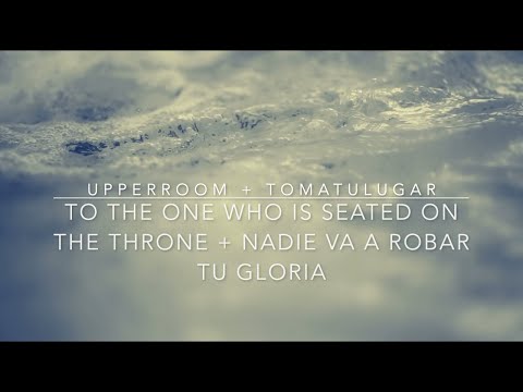 To the One Who is Seated On The Throne  | UPPERROOM + TOMATULUGAR | Lyric Video