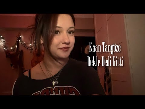 Kaan Tangöze - Bekle Dedi Gitti | ￼cover by gece 