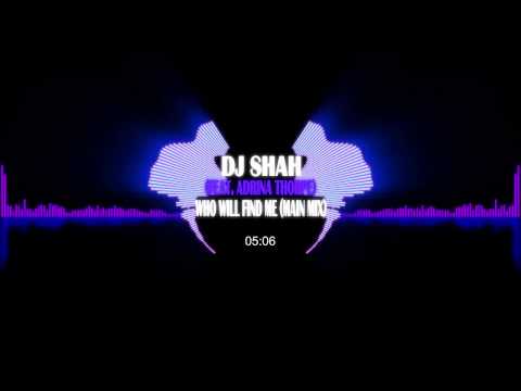 Classic Trance:  Dj Shah (Feat. Adrina Thorpe) - Who Will Find Me (Main Mix)