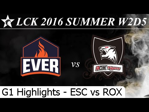 ESC vs ROX Game 1 Highlights - LCK Summer 2016 W2D4M6 ESC Ever vs Rox Tigers