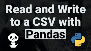 Python: How to Read and Write to A CSV File With Pandas