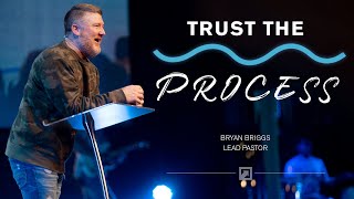 Trust the Process | Bryan Briggs | Destination Church