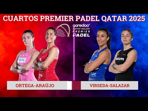 MARTA ORTEGA-SOFÍA ARAÚJO VS VERO VIRSEDA-ALEJANDRA SALAZAR  | CUARTOS PREMIER PADEL QATAR MAJOR