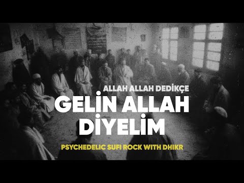 Gelin Allah Diyelim | Psychedelic Sufi Rock with Dhikr