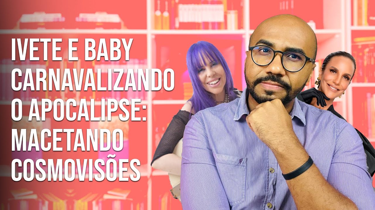 Ivete e Baby carnavalizando o apocalipse: macetando cosmovisões