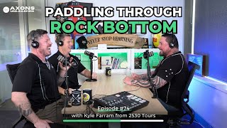 #74 - Paddling From Rock Bottom - with Kyle Faram from 2530 Tours