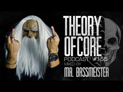 Theory Of Core - Podcast #155 Mixed By Mr. Bassmeister [FRENCHCORE MIX 2019]