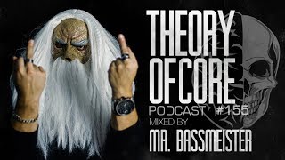 Theory Of Core - Podcast #155 Mixed By Mr. Bassmeister [FRENCHCORE MIX 2019]