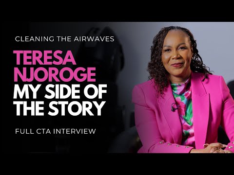 TERESA NJOROGE: MY SIDE OF THE STORY (FULL CTA INTERVIEW)