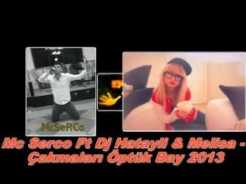 McSerco Ft Dj Hatayli & Melisa - Çakmaları Öptük Bay 2013