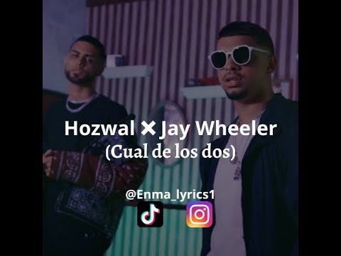 Hozwal ❌Jay Wheeler - Cual de los dos (Lyrics)