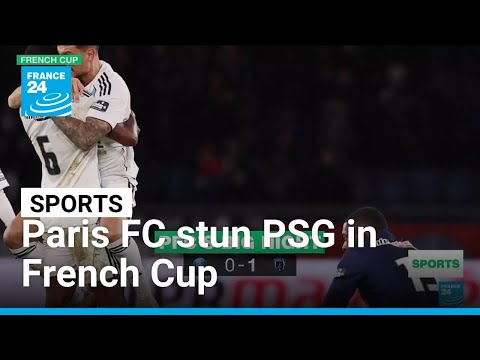 French Cup: Paris FC upset Paris Saint-Germain in round of 32 • FRANCE 24 English