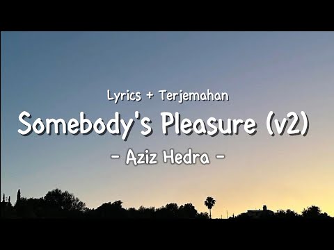Aziz Hedra - Somebody's Pleasure (Extended Version) [Lyrics + Terjemahan Indonesia]