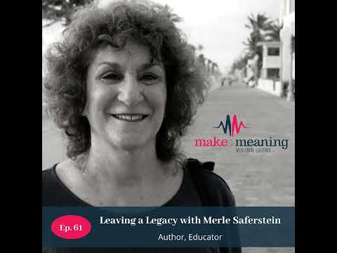 Make Meaning Podcast: Merle Saferstein
