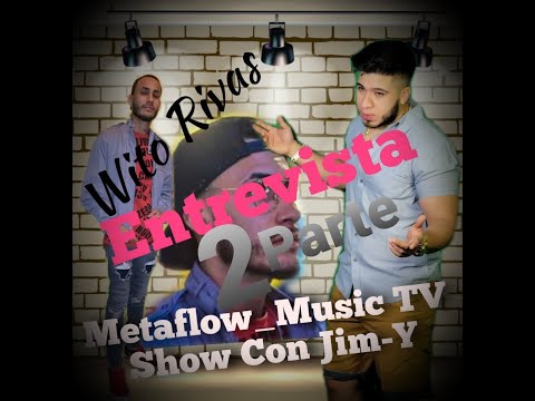 Metaflow_Music TV Show con Jim-Y  2 Segunda Parte  Entrevistando a Wito Rivas Oficial