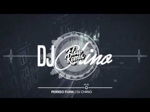 DJ Chino - Perreo Funk | Flow Remix 2017