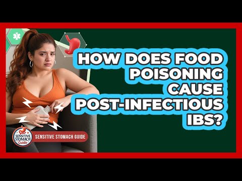 How Does Food Poisoning Cause Post-infectious IBS? - Sensitive Stomach Guide
