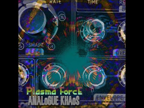 Plasma Force - Analogue Khaos (2025 edit)
