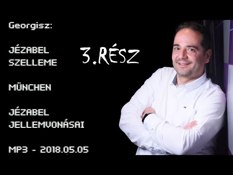 Georgisz: Jézabel jellemvonásai 3.rész (Müncheni tanítás) 18/05/05