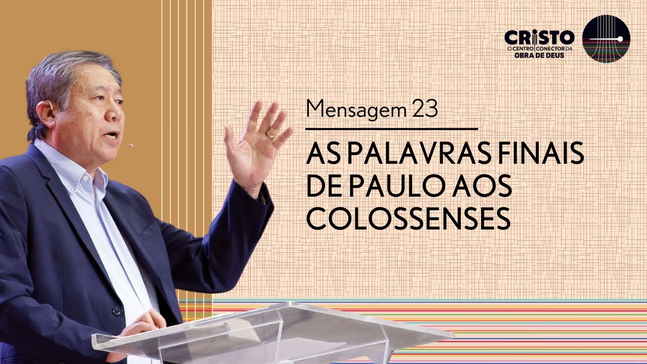 Mensagem 23 - As Palavras Finais de Paulo aos Colossenses | Pedro Dong