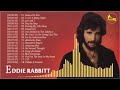 Eddie Rabbitt S Greatest Hits Best Song Of Eddie Rabbitt S
