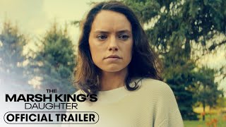 The Marsh King’s Daughter — Official Trailer (2023) Daisy Ridley, Garrett Hedlund, Ben Mendelsohn