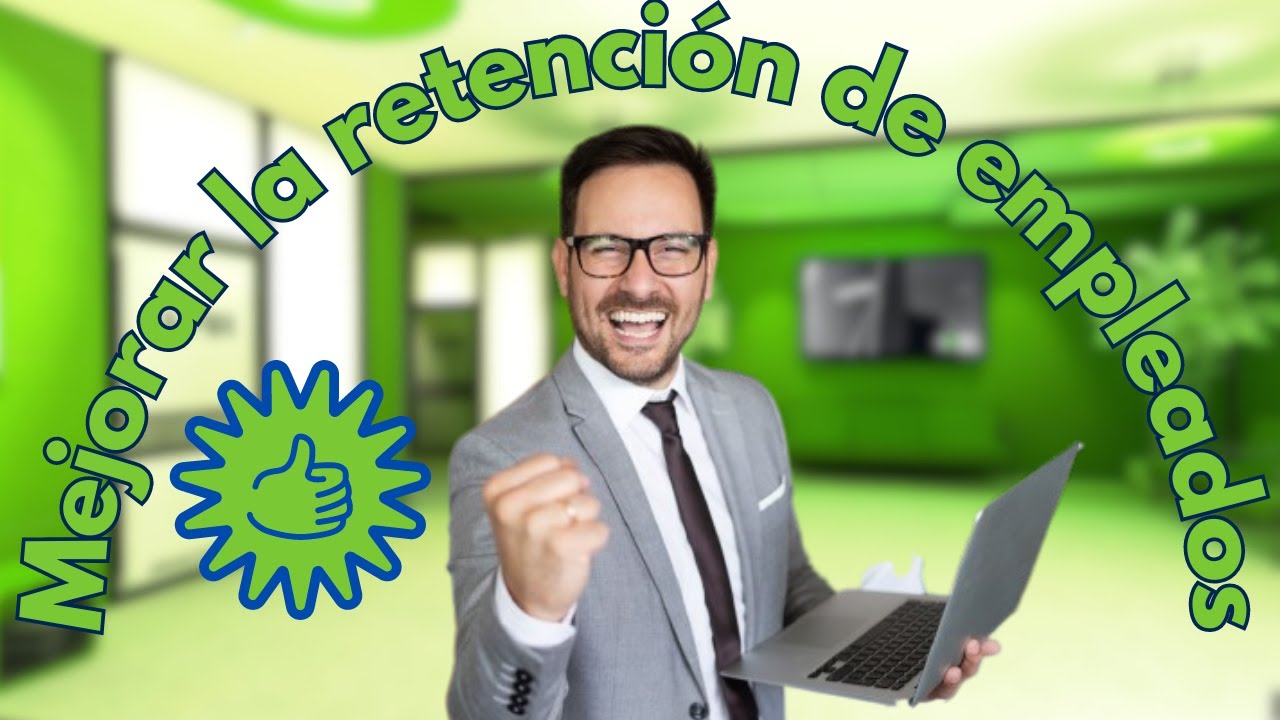 Cómo MEJORAR la RETENCION de EMPLEADOS [Estrategias y Consejos]