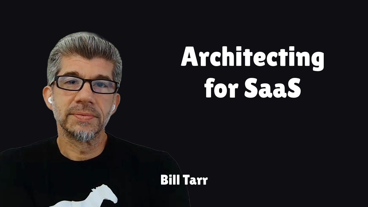 Architecting for SaaS with Bill Tarr - YouTube