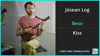 Jósean Log - Beso Lyrics English Translation - Spanish and English Dual Lyrics  - Subtitles Lyrics