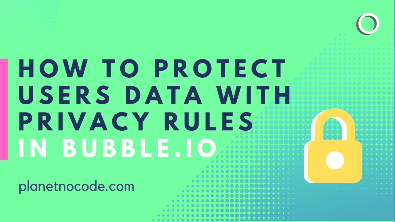 How To Protect A User's Data With Bubble Privacy Rules thumbnail