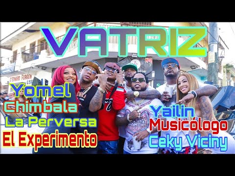 VATRIZ Detras De Camara Chimbala❌Yomel❌Yailin❌Ceky Viciny❌La Perversa❌Musicólogo❌El Experimentó