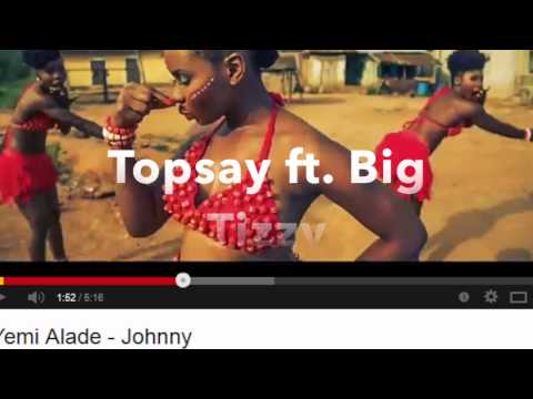 Topsay Ft. Big Tizzy - Johnny (Remix Audio)