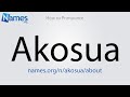 How to Pronounce Akosua