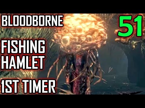 Bloodborne 1st Timer Walkthrough - Part 51 - The Fishing Hamlet 2 (The Old Hunters DLC)