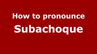 How to pronounce Subachoque