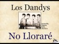 Los Dandys:  No Lloraré -  (letra y acordes)