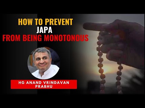 How to prevent Japa from becoming monotonous by HG Anand Vrindavan Prabhu