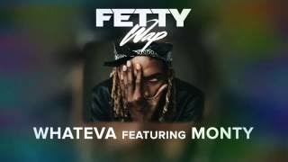 Fetty Wap- Whateva Ft. monty