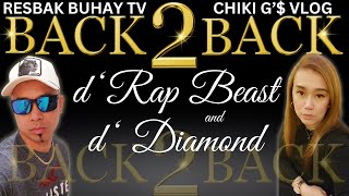 D&#39; RAP BEAST &amp; D&#39; DIAMOND * BACK 2 BACK with RESBAK BUHAY TV * the DIAMOND 2024 EDITION