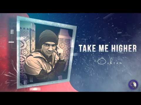 Oubram - Take Me Higher | أوبــــرام - خــدو نــــي الـفــوق