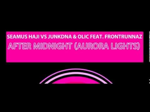 Seamus Haji & JunkDNA & Olic feat. The Frontrunnaz  - After Midnight (Aurora Lights)
