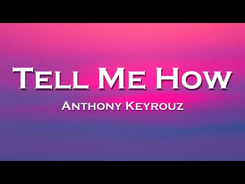 Anthony Keyrouz - Tell Me How (Lyrics) feat. offrami, Jeannette