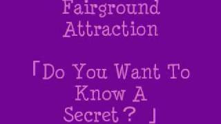 Fairground Attraction - Do You Want To Know A Secret？