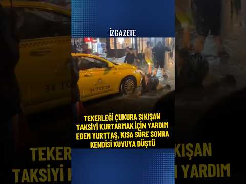 Tekerleği çukura sıkışan taksiyi kurtarmak için yardım eden vatandaş, kendisi kuyuya düştü #haber