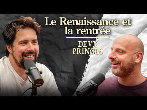 Deux Princes - Le Renaissance et la rentrée
