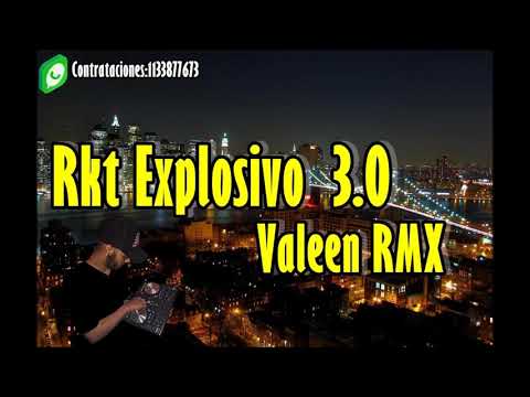 ✘ EXPLOSIVO RKT 1.0 ✘ VALEEN RMX DJ ✘