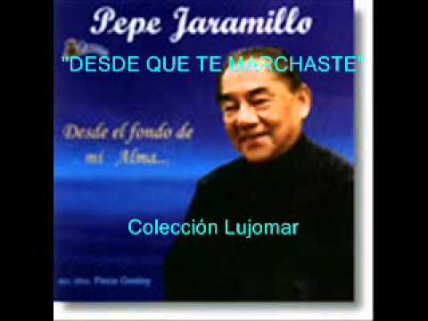 Pepe Jaramillo - Desde que te marchaste - Colección Lujomar.wmv