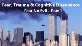 Fear, Trauma & Cognitive Dissonance - Fear No Evil - Part 1