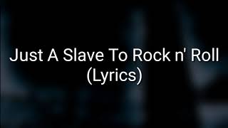 ASKING ALEXANDRIA - Just A Slave To Rock n&#39; Roll (Lyrics)